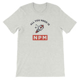 All You Need Is NPM T-Shirt for Developers