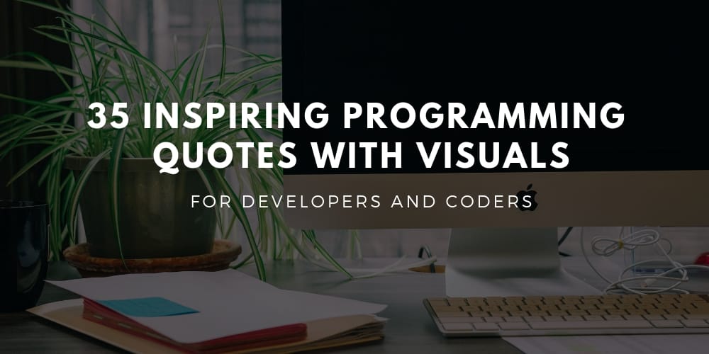 35 Inspiring Programming Quotes With Visuals For Developers and Coders