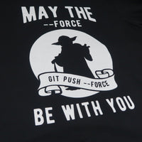 May The --Force Be With You T-Shirt for Developers