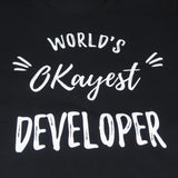 World's Okayest Developer T-Shirt for Developers